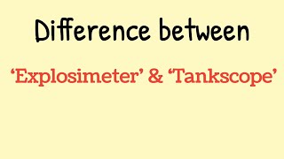 Difference between Explosimeter and Tankscope [upl. by Eentruok]