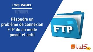 Comment résoudre un problème de connexion à un compte FTP lié au mode actif ou passif [upl. by Nibram629]