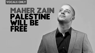 Maher Zain  Palestine Will Be Free  Vocals Only No Music [upl. by Rosinski]