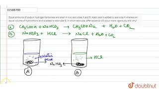 Equal amounts of sodium hydrogencarbonate are taken in two test tubes A and B [upl. by Ynnig831]