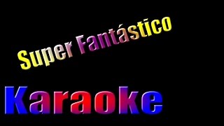 Balão Magico  Super Fantástico  Karaoke [upl. by Cristy]