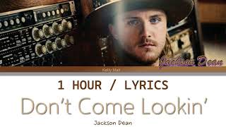 Jackson Dean  Dont Come Lookin 1 Hour Loop With Lyrics [upl. by Akcimahs]