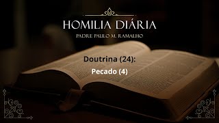 Homilia 4af 31 STC  DOUTRINA 24 PECADO 4 [upl. by Hultgren]