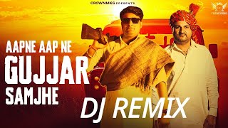 Apne Aap Ne Gujjar Samjhe DJ Remix  gurjarsong  newharyanvisong [upl. by Eenhpad]