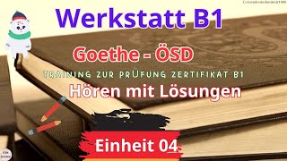 Werkstatt B1 Neu  Einheit 04  Hören B1  Hören mit Lösungen  Goethe  ÖSD [upl. by Nail541]