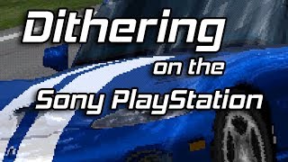 Dithering on the Sony PlayStation [upl. by Oiramad721]