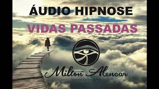 🔵 ÁUDIO HIPNOSE  Regressão de VIDAS PASSADAS  Milton Alencar [upl. by Albright794]