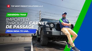 Mahindra Thar  India to UAE  Carnet De Passage  Sea Freight  Top Most Freight Solutions [upl. by Pratt]