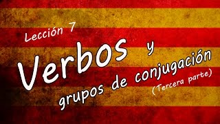 Aprende a CONJUGAR Verbos 3️⃣ 🤟 grupos de conjugación 33 catalanfacil [upl. by Feodor]