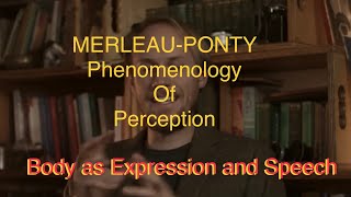 MerleauPonty Body as Expression and Speech Phenomenology [upl. by Ondine]