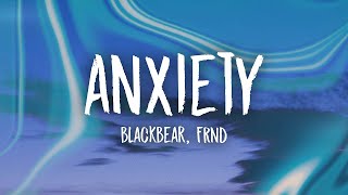 blackbear  anxiety Lyrics ft FRND  1 Hour Version [upl. by Ahsilek]