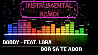 Doddy  Dor Sa Te Ador feat Lora  INSTRUMENTAL REMIX [upl. by Imekawulo]