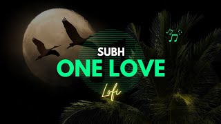 One Love  Subh  Lyrics  Music For Life [upl. by Kahn]