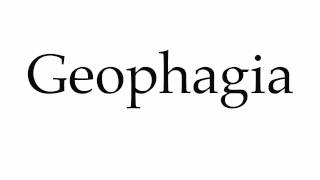 How to Pronounce Geophagia [upl. by Florin]