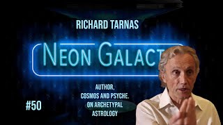 Richard Tarnas  Neon Galactic  Episode 50 [upl. by Imeka]