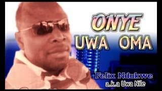 Felix Ndukwe Onye Uwa Oma Latest 2017 Nigerian highlife Music [upl. by Nohtanhoj379]