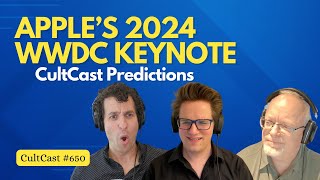 Our WWDC 2024 Keynote predictions CultCast 650 [upl. by Teraj914]