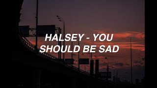 You should be sad  Halsey lyrics [upl. by Atsilac]