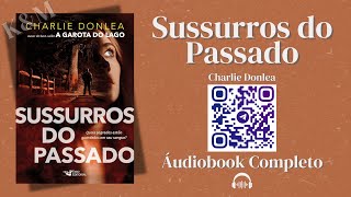 SUSSURROS DO PASSADO  Charlie Donlea  AUDIOBOOK  AUDIOLIVRO  LIVRO EM AUDIO [upl. by Eetsirk]