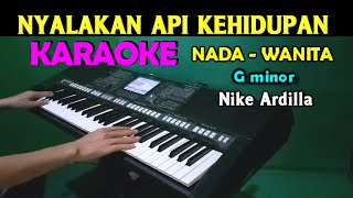 NYALAKAN API KEHIDUPAN  Nike Ardilla  KARAOKE Nada Wanita [upl. by Holli]