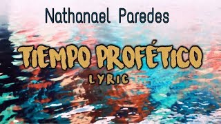 TIEMPO PROFETICO LyricNATHANAEL P [upl. by Whatley747]