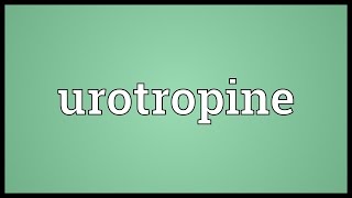 Urotropine Meaning [upl. by Slade654]