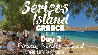 Serifos Island Greece June 2022 Day 2  Piraeus to Serifos Livadi Livadakia Karavi 4k UHD [upl. by Doowrehs]