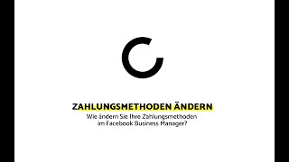 03 – Zahlungsmethoden ändern – Facebook Business Manager [upl. by Swithbert]