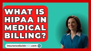 What Is HIPAA In Medical Billing  InsuranceGuide360com [upl. by Eyanaj844]