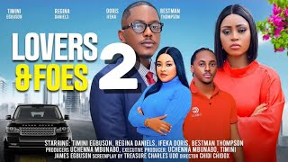 LOVERS amp FOES  2 New Trending Nigerian Nollywood Movie 2024 TIMINI EGBUSON REGINA DANIELS DORIS [upl. by Rebmac]