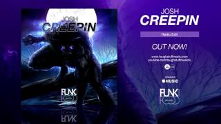 Josh  Creepin Official Audio [upl. by Nemhauser909]