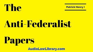 Patrick Henry I  The AntiFederalist Papers Full Audiobook [upl. by Aneerehs]