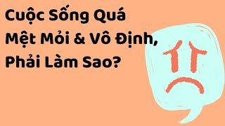 Khi Cuộc Sống Quá Mệt Mỏi Và Vô Định  Phải làm sao  Tri kỷ cảm xúc Web5ngay [upl. by Lorenz427]