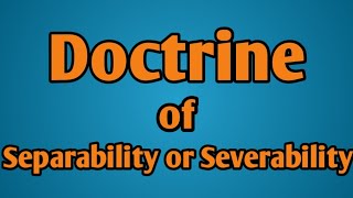 Doctrine of Separability or Severability [upl. by Zumstein]