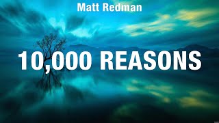 Matt Redman  10000 Reasons Lyrics Kari Jobe Lauren Daigle Phil Wickham [upl. by Nance]