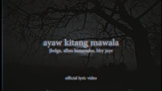 ayaw kitang mawala  jbelga Allan Benavides Bby Jaye Official Lyric Video [upl. by Eniawtna]