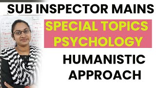 HUMANISTIC APPROACH OF PSYCHOLOGYSUB INSPECTOR OF POLICE SPECIAL TOPICSDEGREE MAINS SPECIAL TOPIC [upl. by Pellet]