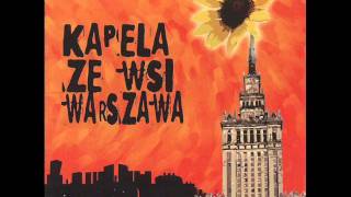 Kapela Ze Wsi Warszawa  Kto Sie Zani [upl. by Pleasant848]