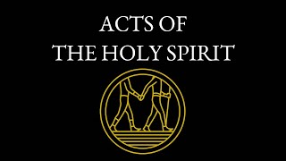 Acts of the Holy Spirit Love [upl. by Oliana]