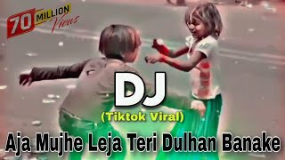 Aja Mujhe Leja Teri Dulhan Banake  Tiktok Viral Dj Gana  DJ Mrk KadiR  New Dj Song 2023 [upl. by Allegna]