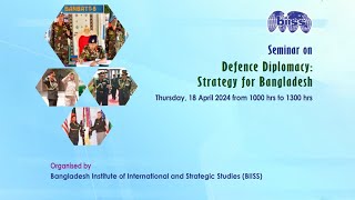 Seminar on Defence Diplomacy Strategy for Bangladesh [upl. by Huppert]