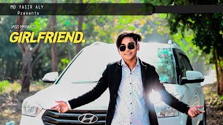 GIRLFRIEND SONG  JASS MANAK  REMIX STAR MR YASIR  THEYASIRWORLD [upl. by Rosene125]