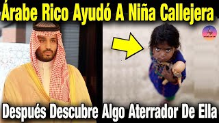 Árabe Rico Ayudo A Niña De La Calle Tiempo Después Descubriría Algo Que Lo Dejo Desconcertado [upl. by Nosnev]