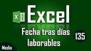 Como saber la fecha tras número de días laborables en Excel  Capítulo 135 [upl. by Blaine386]