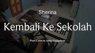 Kembali Ke Sekolah  Sherina  Piano Cover by Andre Panggabean [upl. by Enyamrahc846]