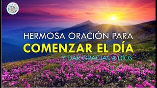 ORACIÓN PARA COMENZAR EL DÍA DAR GRACIAS DIOS Y PEDIR SU AYUDA Y PROTECCIÓN [upl. by Anailil]