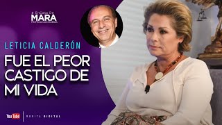 Leticia Calderón VIVÍ el PEOR de los INFIERNOS cuando me ABANDONÓ  Mara Patricia Castañeda [upl. by Ahtibbat]