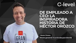 Esta es la historia de éxito de Héctor Orozco en McDonalds y Arcos Dorados [upl. by Ibot]