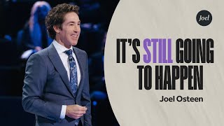 Its Still Going to Happen  Joel Osteen [upl. by Anivel752]