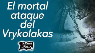 El mortal ataque del Vrykolakas  Relatos del lado oscuro [upl. by Eemaj]